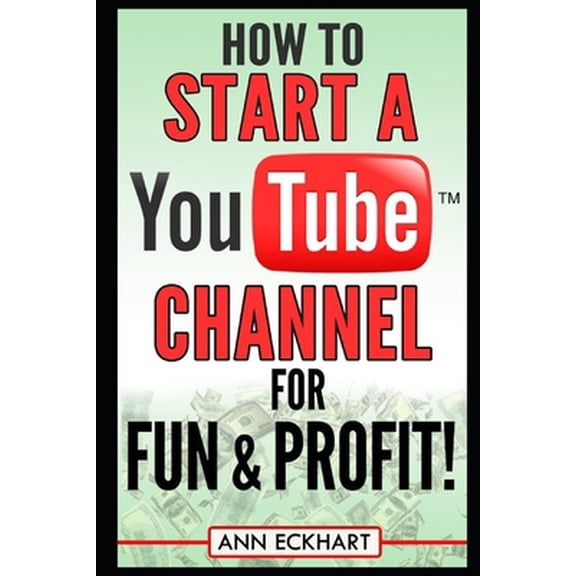 Pre-Owned How to Start a YouTube Channel for Fun & Profit (Paperback) 1712211978 9781712211977