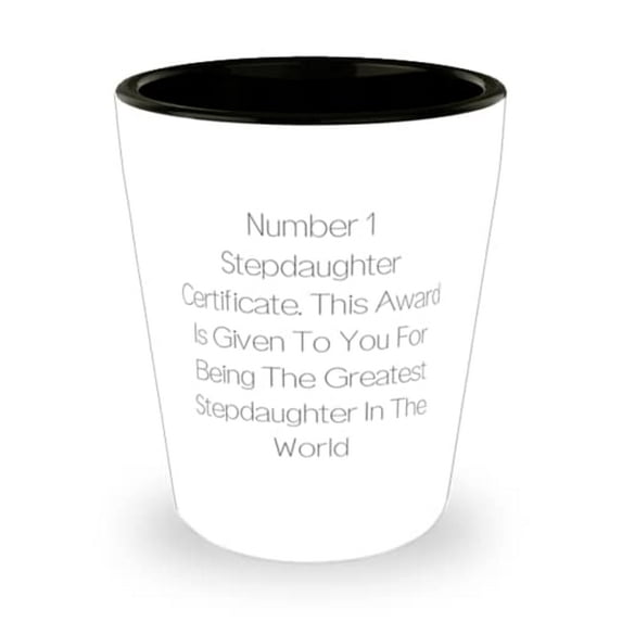 Unique Stepdaughter, Number 1 Stepdaughter Certificate. This Award Is Given To You For Being The, Holiday Shot Glass For Stepdaughter
