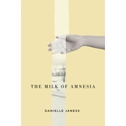 The Hugh MacLennan Poetry Series: The Milk of Amnesia (Series #57) (Paperback)