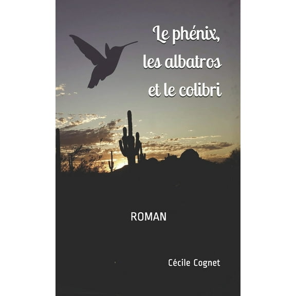 Le phénix, les albatros & le colibri (Paperback)
