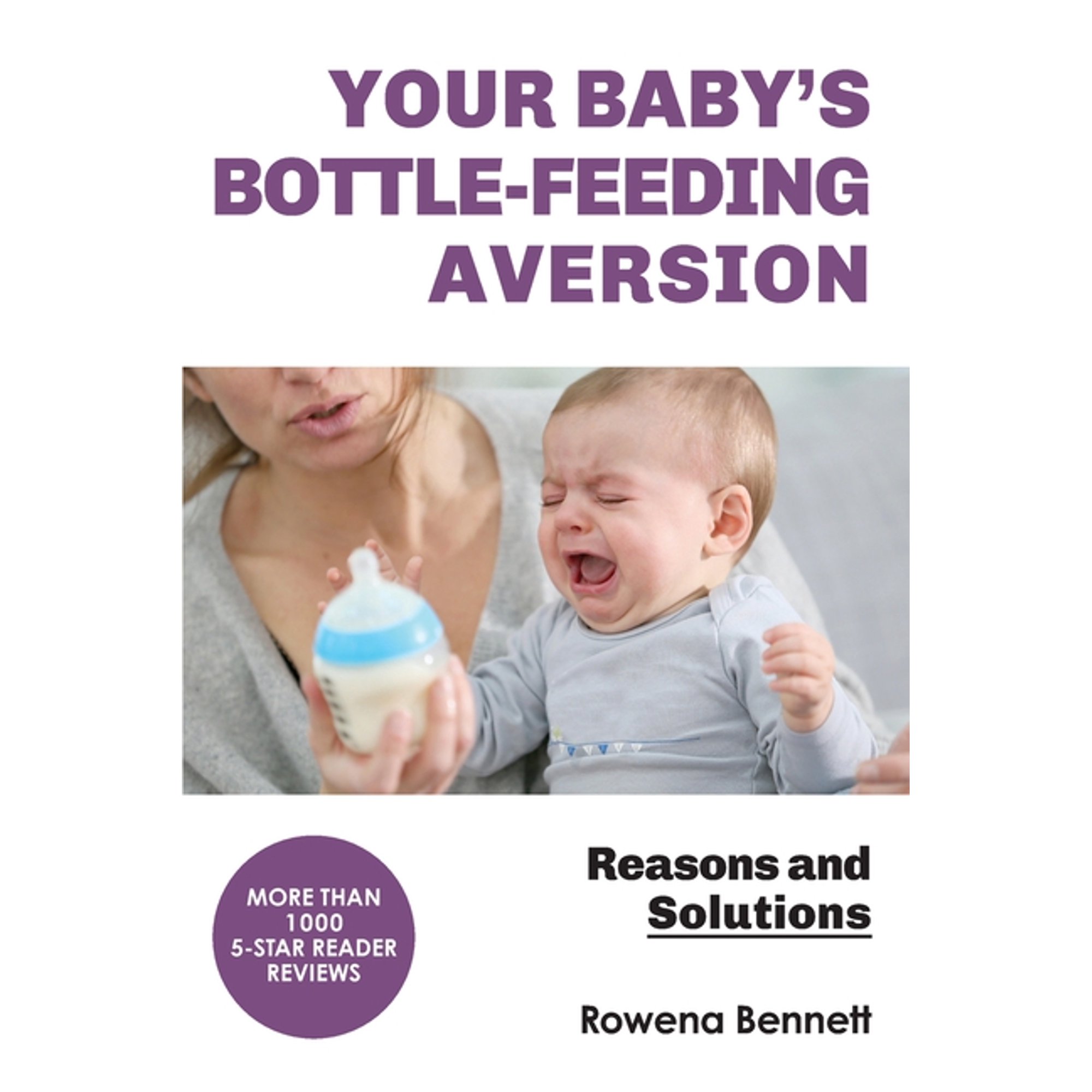 Your Baby's Bottle-feeding Aversion: Reasons and Solutions, (Paperback)