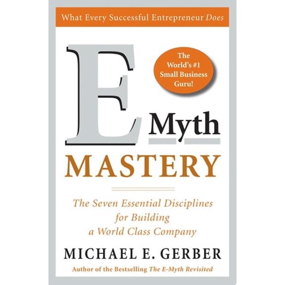 Pre-Owned E-Myth Mastery: The Seven Essential Disciplines for Building a World-Class Company (Hardcover) 0060723181 9780060723187