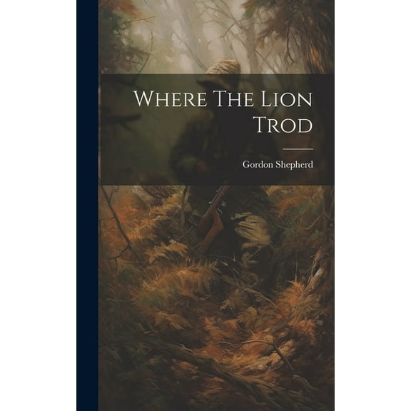 Where The Lion Trod (Hardcover)