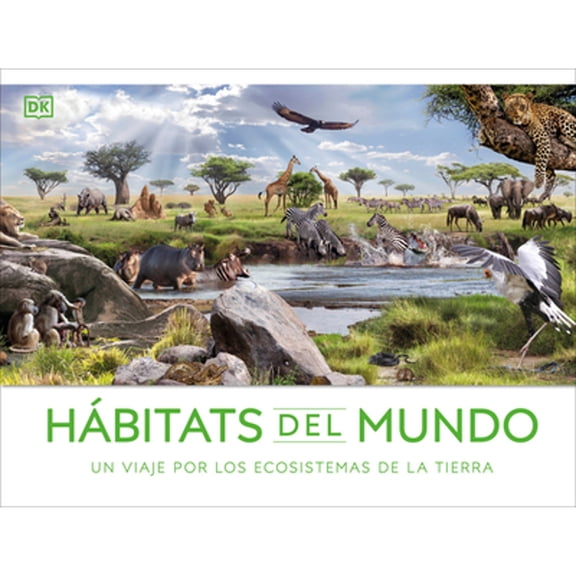 Pre-Owned Hábitats del mundo (Habitats of the World) : Un viaje por los ecosistemas de la Tierra (Hardcover)
