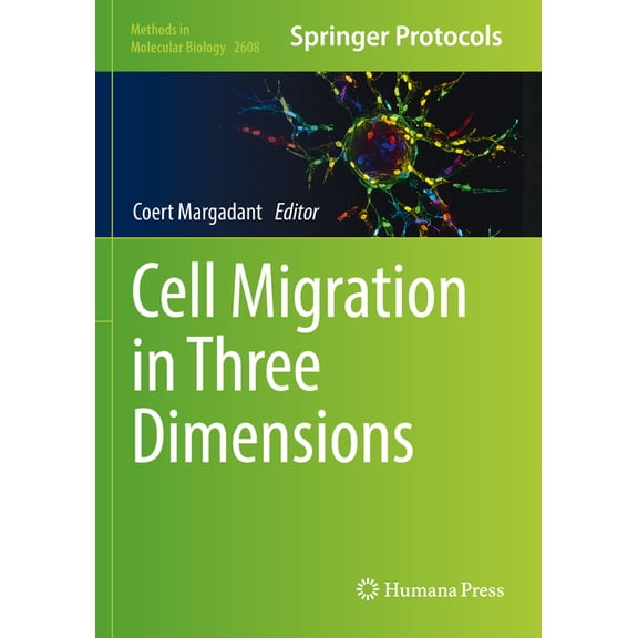 Methods in Molecular Biology Cell Migration in Three Dimensions, Book 2608, (Paperback)