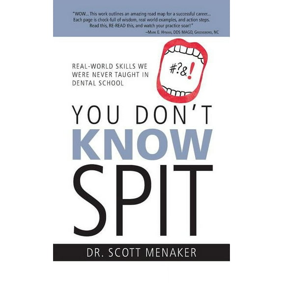 You Don't Know Spit: Real-World Skills We Were Never Taught in Dental School, (Paperback)