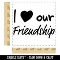 thumbnail image 2 of I Love Our Friendship Self-Inking Rubber Stamp Ink Stamper - Red Ink - Large 1-1/2 Inch, 2 of 7