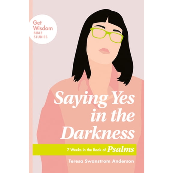 Pre-Owned Saying Yes in the Darkness: 7 Weeks in the Book of Psalms (Paperback) 164158002X 9781641580021