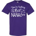 thumbnail image 3 of Inktastic Youre Looking at the Best Nana Ever T-Shirt, 3 of 5