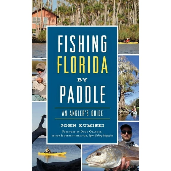 Fishing Florida by Paddle: An Angler's Guide, (Hardcover)