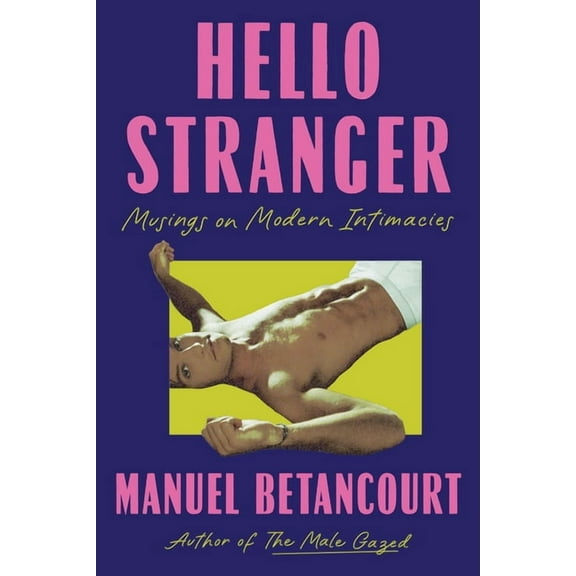 Hello Stranger: Musings on Modern Intimacies, (Paperback)