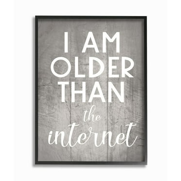 Stupell Industries I am Older than the Internet Rustic Charm Design Framed Wall Art Design by Daphne Polselli, 11" x 14", Black Framed