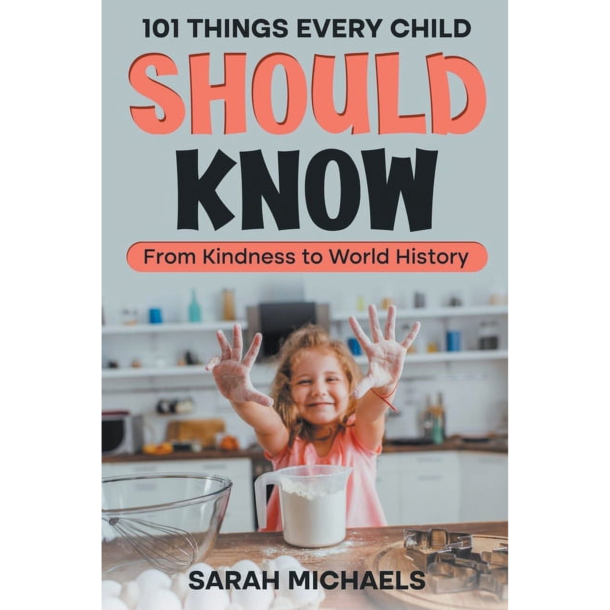 101 Things Every Child Should Know: From Kindness to World History (Paperback)