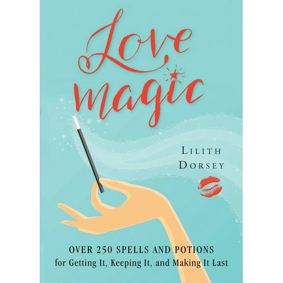 Love Magic: Over 250 Magical Spells and Potions for Getting It, Keeping It, and Making It Last, (Paperback)