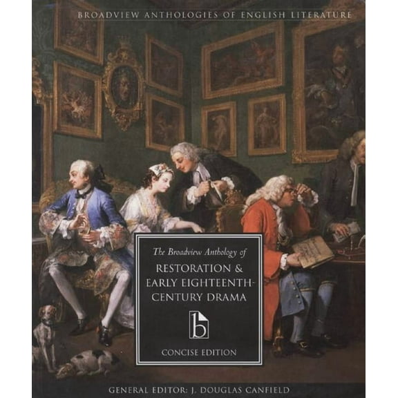 Broadview Anthologies of English Literat The Broadview Anthology of Restoration and Early Eighteenth Century Drama: Concise Edition, (Paperback)