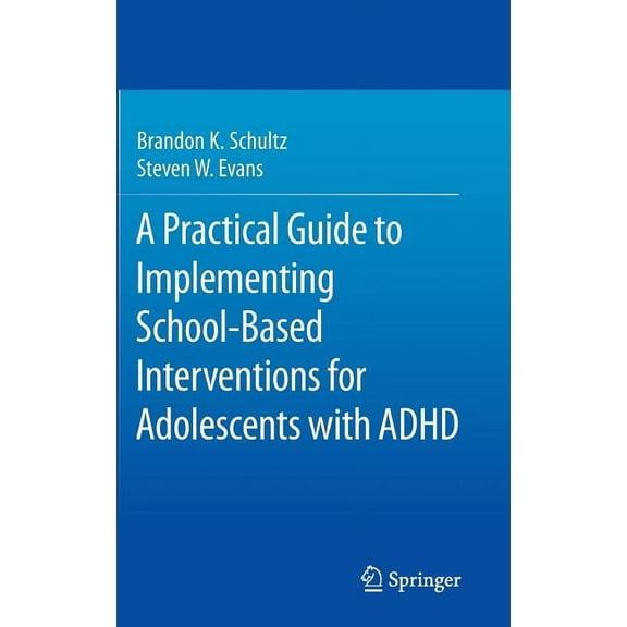 A Practical Guide to Implementing School-Based Interventions for Adolescents with ADHD, (Hardcover)