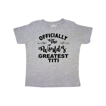 

Inktastic Officially The World s Greatest TiTi Gift Toddler Toddler Girl T-Shirt