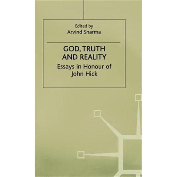 Pre-Owned Essays in the Philosophy of Religion God, Truth and Reality: Essays in Honour of John Hick, (Hardcover)