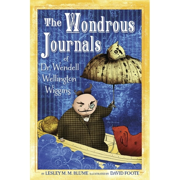 The Wondrous Journals of Dr. Wendell Wellington Wiggins, (Paperback)