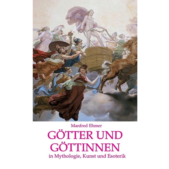 GÃ¶tter und GÃ¶ttinnen: in Mythologie, Kunst und Esoterik, (Paperback)