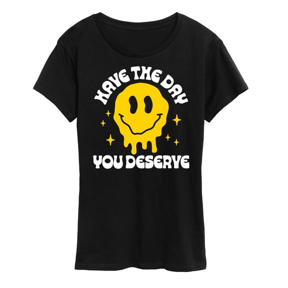 Instant Message - Have The Day You Deserve - Women's Short Sleeve Graphic T-Shirt