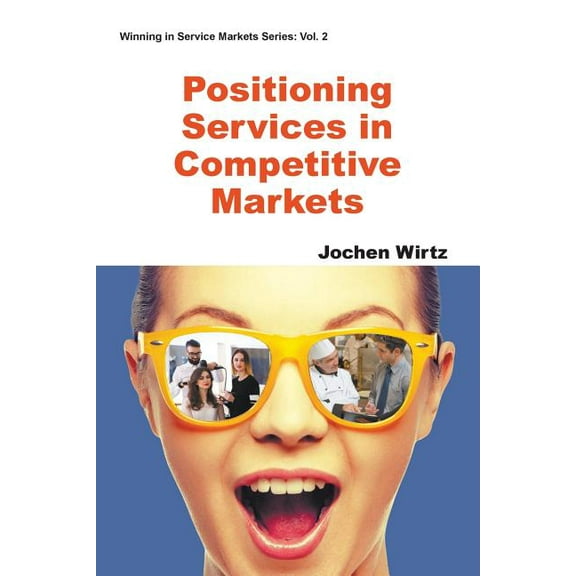Winning in Service Markets Positioning Services in Competitive Markets, Book 2, (Paperback)