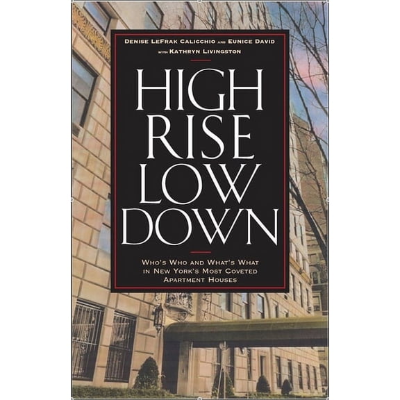 High Rise Low Down : Who's Who and What's What in New York's Most Coveted Apartment Houses (Paperback)