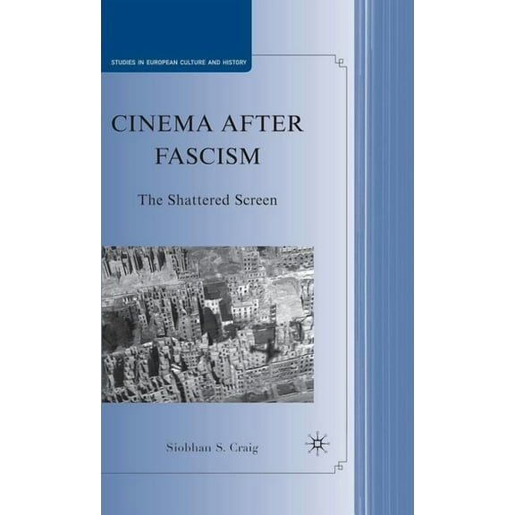 Studies in European Culture and History Cinema After Fascism: The Shattered Screen, (Hardcover)
