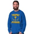 thumbnail image 4 of Trophy Husband Best Partner Hubby Men's Long Sleeve Tee T Shirt Brisco Brands X, 4 of 6
