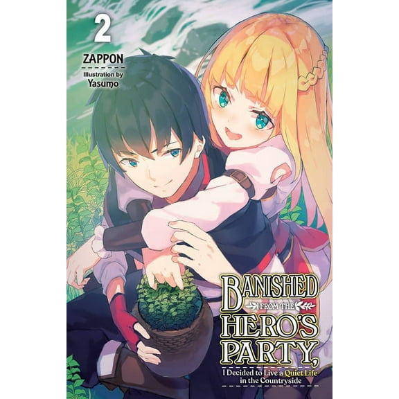 Banished from the Hero's Party, I D Banished from the Hero's Party, I Decided to Live a Quiet Life in the Countryside, Vol. 2 (Light Novel): Volume 2, Book 2, (Paperback)