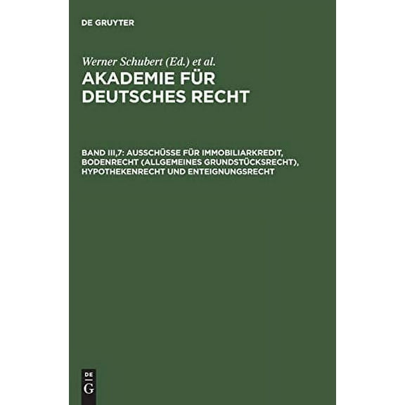 Ausschüsse Für Immobiliarkredit, Bodenrecht (Allgemeines Grundstücksrecht), Hypothekenrecht Und Enteignungsrecht: (1934-1942) (Other)