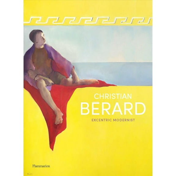 Christian Bérard : Eccentric Modernist (Hardcover)