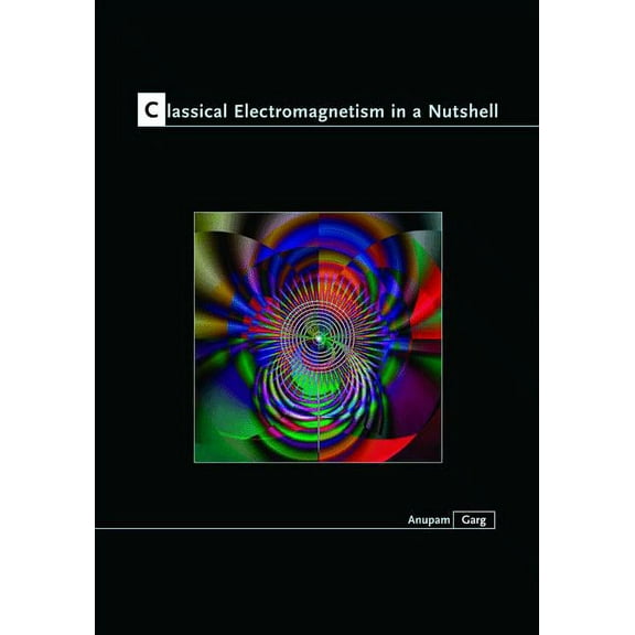 In a Nutshell Classical Electromagnetism in a Nutshell, Book 13, (Hardcover)