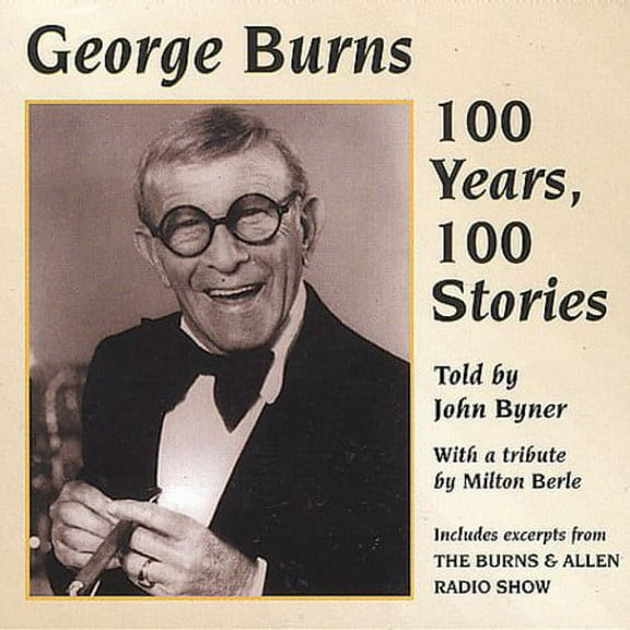 John Byner - George Burns: 100 Years 100 Stories - Comedy - CD