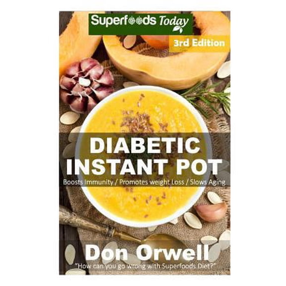 Pre-Owned Diabetic Instant Pot: 55+ One Pot Instant Pot Recipe Book, Dump Dinners Recipes, Quick & Easy Cooking Recipes, Antioxidants & Phytochemicals (Paperback) 1725511010 9781725511019