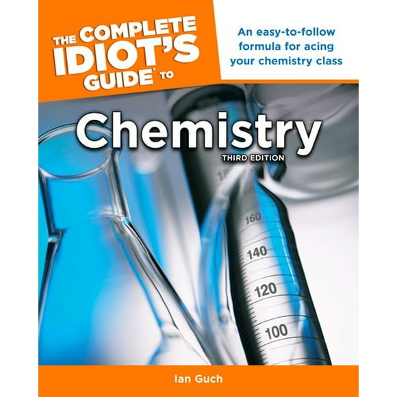 The Complete Idiot's Guide to Chemistry, 3rd Edition : A Easy-To-Follow Formula for Acing Your Chemistry Class 9781615641260 Used / Pre-owned