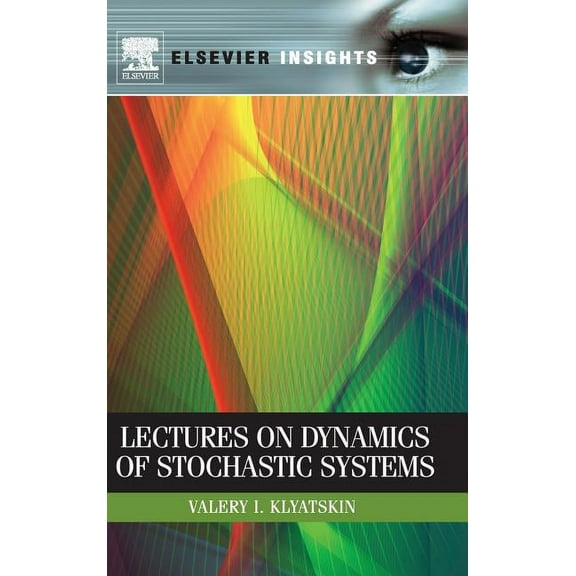 Elsevier Insights Lectures on Dynamics of Stochastic Systems, (Hardcover)