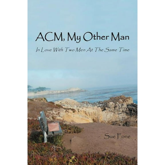 Acm, My Other Man : In Love With Two Men at the Same Time