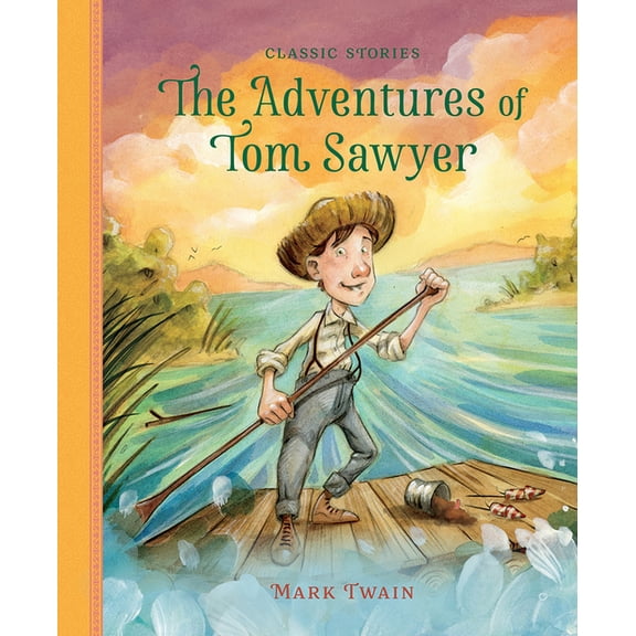 Classic Stories The Adventures of Tom Sawyer, (Hardcover)