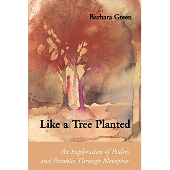 Pre-Owned Like a Tree Planted: An Exploration of Psalms and Parables Through Metaphor, 9780814658697, 0814658695, Paperback,