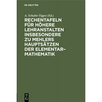 Rechentafeln Für Höhere Lehranstalten Insbesondere Zu Mehlers Hauptsätzen Der Elementar-Mathematik (Hardcover)