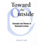 Toward the Outside : Concepts and Themes in Emmanuel Levinas (Hardcover)