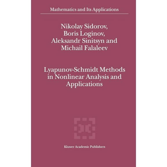 Mathematics and Its Applications Lyapunov-Schmidt Methods in Nonlinear Analysis and Applications, Book 550, (Hardcover)