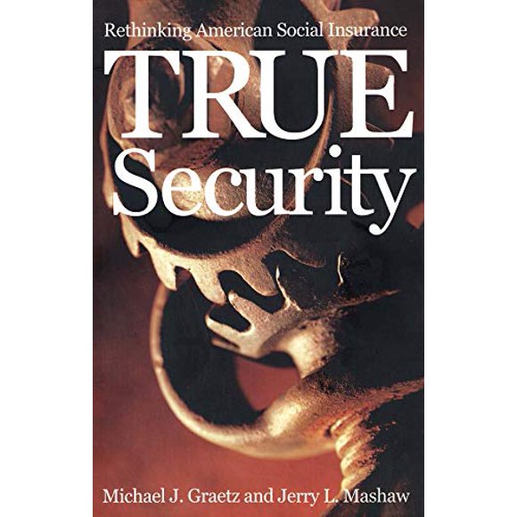 True Security: Repenser la Sécurité Sociale Américaine (l'Institution pour les Études Sociales et Politiques)