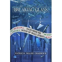 Breaking Glass : Tales from the Witch of Wall Street (Hardcover)