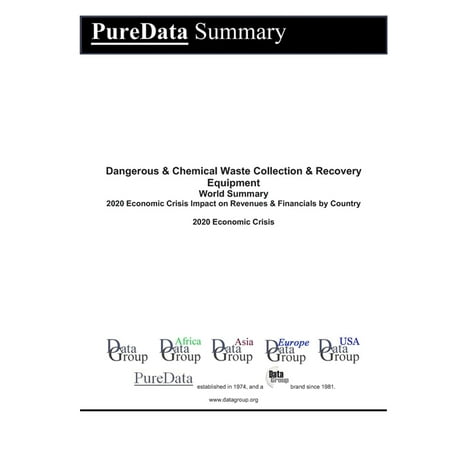 Puredata World Summary: Dangerous & Chemical Waste Collection & Recovery Equipment World Summary: 2020 Economic Crisis Impact on Revenues & Financials by Country (Paperback)