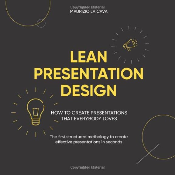 Pre-Owned Lean Presentation Design: How to create effective presentations in half the time