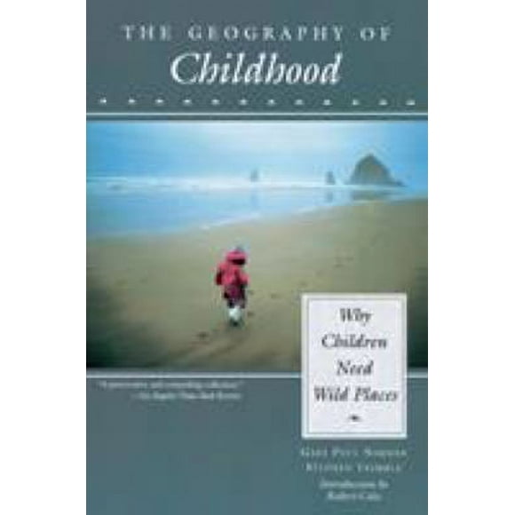 Pre-Owned The Geography of Childhood : Why Children Need Wild Places 9780807085257