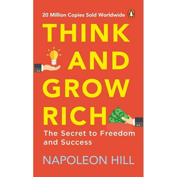 Think and Grow Rich (PREMIUM PAPERBACK, PENGUIN INDIA) : Classic all-time bestselling book on success, wealth management & personal growth by one of the greatest self-help authors, Napoleon Hill (Paperback)