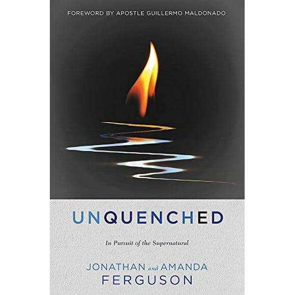 Unquenched: In Pursuit of the Supernatural